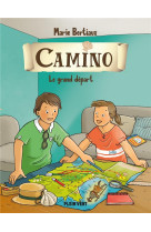 CAMINO T1 LE GRAND DEPART - BERTIAUX/GUINEMENT - BOOKS ON DEMAND