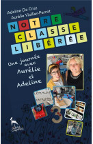 NOTRE CLASSE LIBEREE UNE JOURNEE AVEC AURELIE ET ADELINE - DA CRUZ ADELINE ET VIOLLIER-PE - BOOKS ON DEMAND