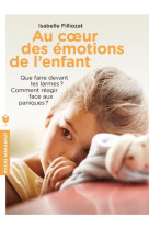 AU COEUR DES EMOTIONS DE L-ENFANT - FILLIOZAT ISABELLE - Marabout