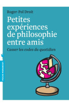 PETITES EXPERIENCES DE PHILOSOPHIE ENTRE AM IS - POL-DROIT ROGER - Marabout