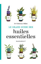 GRAND GUIDE DES HUILES ESSENTIELLES - MILLET FABIENNE - Marabout