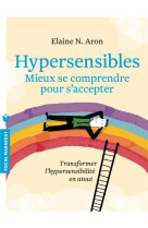 HYPERSENSIBLES / MIEUX SE COMPRENDRE POUR S-ACCEPTER - ARON ELAINE N. - MARABOUT