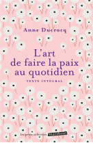 ART DE FAIRE LA PAIX AU QUOTIDIEN - DUCROCQ ANNE - Marabout