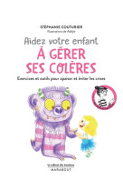 CABINET DES EMOTIONS : AIDEZ VOTRE ENFANT A GERER SES COLERES - COUTURIER STEPHANIE - Marabout