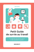 PETIT GUIDE DE SURVIE AU TRAVAIL - SARDE AXEL - MARABOUT