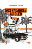 NOS VACANCES AU BLED - LOUESLATI CHADIA - MARABOUT