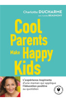 COOL PARENTS MAKE HAPPY KIDS - DUCHARME CHARLOTTE - MARABOUT