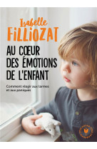 AU COEUR DES EMOTIONS DE L-ENFANT - FILLIOZAT ISABELLE - MARABOUT