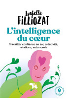 INTELLIGENCE DU COEUR - FILLIOZAT ISABELLE - MARABOUT