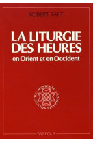 LITURGIE DES HEURES (LA) - TAFT ROBERT F. - BREPOLS PUBLISH