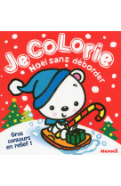 JE COLORIE NOEL SANS DEBORDER (OURSON SUR L UGE) - Nadine Piette - HEMMA