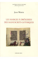 MARGES A DROLERIES DES MANUSCRITS GOTHIQUES (1250-1350) - WIRTH JEAN - DROZ