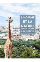 HOMME ET LA NATURE. UNE HISTOIRE MOUVEMENTE E (L') - Valérie Chansigaud - DELACHAUX