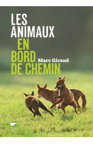 ANIMAUX EN BORD DE CHEMIN - GIRAUD MARC - Delachaux et Niestlé