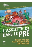 ASSIETTE EST DANS LE PRE. MIEUX MANGER FAIT MIEUX VIVRE LES PAYSANS - DENHEZ FREDERIC - Delachaux et Niestlé