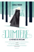 LUMIERE, LE VOYAGE DE SVETLANA - Carole Trébor - RAGEOT