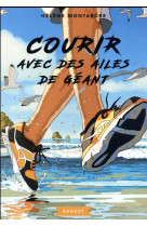 COURIR AVEC DES AILES DE GEANT - MONTARDRE HELENE - Rageot