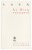 DIEU EXCENTRE ESSAI SUR L-AFFIRMATION DE DIEU - Henri Laux - BEAUCHESNE