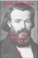 GUERIR LA SOCIETE, FREDERIC OZANAM. PENSEES CHOISIES. - LEFEVRE PIERRE - BEAUCHESNE