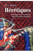 HERETIQUES RESISTANCES ET REPRESSION DANS L-OCCIDENT MEDIEVAL - MOORE ROBERT - Belin