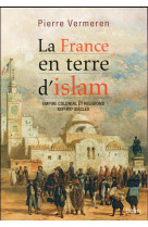 FRANCE EN TERRE D-ISLAM - VERMEREN PIERRE - Belin