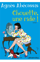 CHOUETTE UNE RIDE - Agnès Abécassis - CALMANN-LEVY