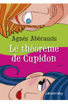 THEOREME DE CUPIDON - Agnès Abécassis - CALMANN-LEVY