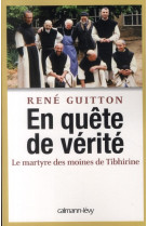 EN QUETE DE VERITE - LE MARTYRE DES MOINES DE TIBHIRINE - GUITTON RENE - CALMANN-LEVY