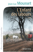 ENFANT DES LABOURS - Jean-Luc Mousset - CALMANN-LEVY