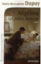 ANGELINA TOME 1 - LES MAINS DE LA VIE - DUPUY M-B. - Calmann-Lévy