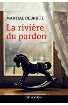 RIVIERE DU PARDON (LA) - Martial Debriffe - CALMANN-LEVY