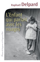 ENFANT QUI PARLAIT AVEC LES NUAGES (L-) - DELPARD RAPHAEL - Calmann-Lévy