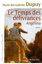 TEMPS DES DELIVRANCES - ANGELINA, TOME 2 - DUPUY M-B. - Calmann-Lévy