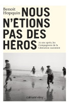 NOUS N-ETIONS PAS DES HEROS - HOPQUIN BENOIT - Calmann-Lévy