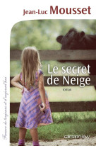 SECRET DE NEIGE - MOUSSET JEAN-LUC - Calmann-Lévy