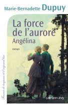 FORCE DE L-AURORE, ANGELINA TOME 3 - DUPUY M-B. - Calmann-Lévy