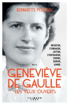 GENEVIEVE DE GAULLE, LES YEUX OUVERTS - PECASSOU-CAMEBRAC B. - CALMANN-LEVY