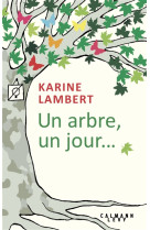 UN ARBRE, UN JOUR - LAMBERT KARINE - CALMANN-LEVY