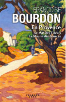 EN PROVENCE / LE MAS DES TILLEULS / LE MOULIN DES SOURCES - BOURDON FRANCOISE - CALMANN-LEVY