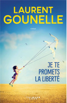 JE TE PROMETS LA LIBERTE - GOUNELLE LAURENT - CALMANN-LEVY