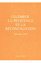 CELEBRER LA PENITENCE ET LA RECONCILIATION POUR LE CELEBRANT -  A.E.L.F. - MAME DESCLEE