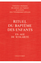 RITUEL DU BAPTEME DES ENFANTS EN AGE DE SCOLARITE POUR LE CELEBRANT -  A.E.L.F. - MAME DESCLEE