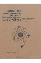 3MN POUR COMPRENDRE LES 50 FAITS LES PLUS ARQUANTS DU XXE SIECLE - REYNOLDS JONATHAN T - Courrier du livre