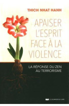 APAISER L-ESPRIT FACE A LA VIOLENCE - NHAT HANH THICH - Courrier du livre