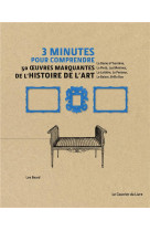 3 MINUTES POUR COMPRENDRE 50 OEUVRES MARQUANTES DE L-HISTOIRE DE L-ART - BEARD LEE - COURRIER LIVRE