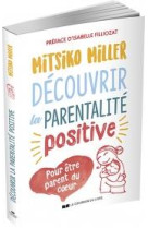 DECOUVRIR LA PARENTALITE POSITIVE - MILLER MITSIKO - COURRIER LIVRE