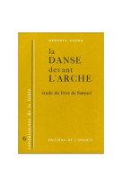 DANSE DEVANT L'ARCHE (LA). ETUDE DU LIVRE D E SAMUEL -  AUZOU GEORGES - ORANTE