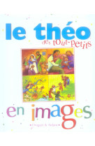 THEO DES TOUT-PETITS EN IMAGES - PEDOTTI CHRISTINE - MAME