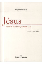 JESUS : LECTURE DE L-EVANGILE SELON LUC, VO LUME 2 - DRAI RAPHAEL - Hermann