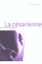 LA CESARIENNE : UNE AUTRE NAISSANCE - CHEVALLIER GUY - HORAY